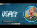 How to File WA DOR Excise Tax Return - 2024
