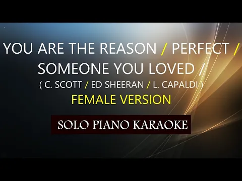 Download MP3 YOU ARE THE REASON / PERFECT /SOMEONE YOU LOVED ( C. SCOTT /  SHEERAN / L. CAPALDI ) FEMALE VERSION