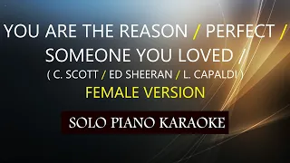 Download YOU ARE THE REASON / PERFECT /SOMEONE YOU LOVED ( C. SCOTT /  SHEERAN / L. CAPALDI ) FEMALE VERSION MP3