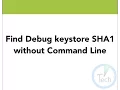 Android Studio - find debug keystore SHA1 Without command line