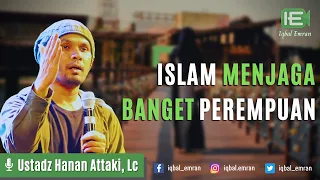 Download Islam Itu Menjaga dan Memuliakan Banget Perempuan - Ust. Hanan Attaki, Lc MP3