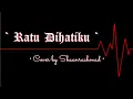 Download Lagu Cover Vocal TRIAD - Ratu Dihatiku by Shaanrachmad ✨