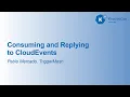 Consuming and Replying to CloudEvents - Pablo Mercado TriggerMesh