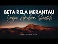 Download Lagu BETA RELA MERANTAU - LIRIK | LAGU AMBON | LAGU AMBON 2025 |