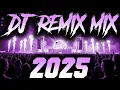 DJ REMIX 2025 - Remixes \u0026 Mashups of Popular Songs 2025 | DJ Remix Song Club Music Disco DJ Mix 2024