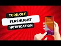 How to Turn Off Flashlight Notification on iPhone