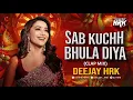 Download Lagu Sab Kuchh Bhula Diya (Proper Mix) DJ HRK