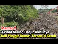 Lagu Mantap‼️Akibat Sering Banjir Akhirnya Kali Pinggir Rumah Tarzan Di Keruk Lumpurnya