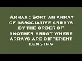Array Sort an array of associative arrays by the order of another array where arrays are different