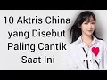 Lagu 10 Aktris China yang Disebut Paling Cantik Saat Ini, Ada Zhao Lusi Hingga Dilraba Dilmurat