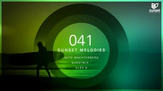 Sunset Melodies 041 with Wachterberg incl Alex H Guest Mix