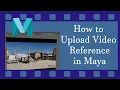 How to Upload Reference in Maya