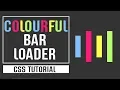 Colourful Animation Bar Loader CSS Pure CSS Tutorial