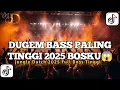 Download Lagu DJ DUGEM BASS PALING TINGGI 2025 BOSKU 😍 DJ JUNGLE DUTCH FULL BASS VIRAL TIKTOK