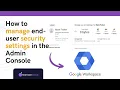 How To Manage User Security Settings In Google Admin Console
