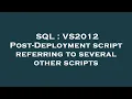 SQL VS2012 Post-Deployment script referring to several other scripts