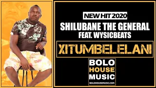 shilubane the general xitumbelelani ft wysicbeats new hit 2020