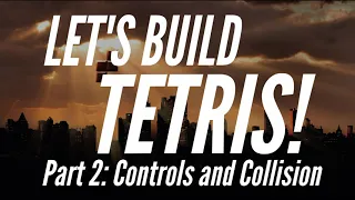 Let s Build Tetris Part 2 Controls and Collision