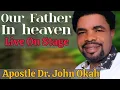 Download Lagu Apostle Dr. John Okah | Our Father In Heaven | Live On Stage