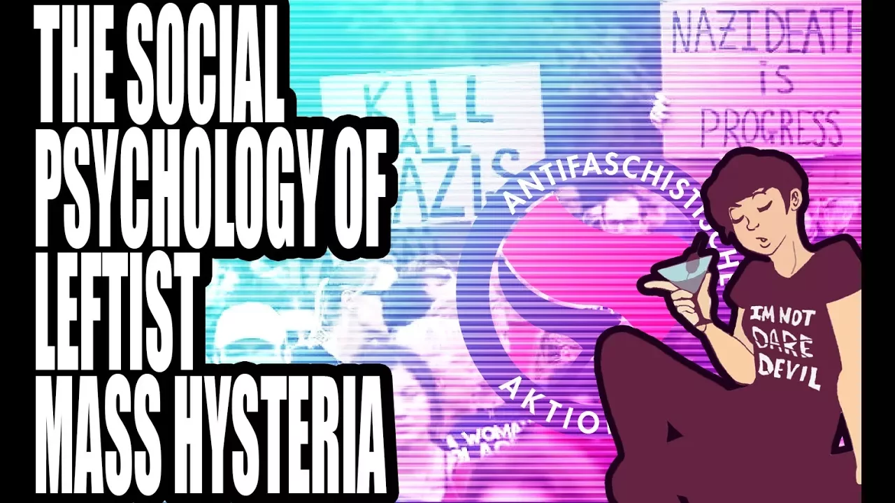 The Social Psychology of Leftist Mass Hysteria (Part 1)