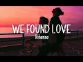 Download Lagu Rihanna ft. Calvin Harris - We Found Love (Slowed+Reverb)(Lyrics)