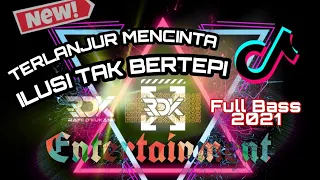 Download DJ TERLANJUR MENCINTA X ILUSI TAK BERTEPI REMIX 2021 FULL BASS MP3