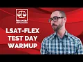 LSAT-Flex Test Day Warmup