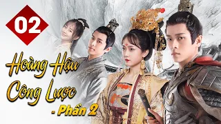 HOÀNG HẬU CÔNG LƯỢC 2 - Tập 02 | Phim Ngôn Tình Cổ Trang Lãng Mạn Cực Hot 2021 | MangoTV VietnamMangoTV Vietnam