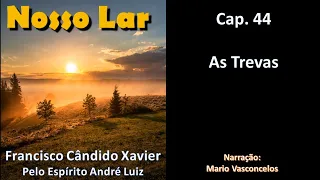 Nosso Lar - Chico Xavier - Cap. 44 - As Trevas - Audiolivro - Voz Humana