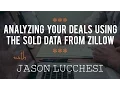 Analyzing Your Deals Using The Sold Data From Zillow with Jason Lucchesi