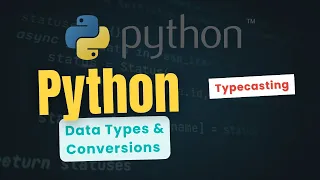 Python Data Types and Conversions Typecasting