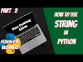 How to use Strings in Python Part 2 The Coding Idiot