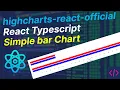 React JS Tutorial - Basic to Advance highcharts-react-officialReact Typescript Simple bar Chart