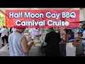 Carnival Half Moon Cay BBQ Lunch Buffet Food What to Know