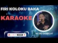 Download Lagu FIRI KOLOKU BAKA - SILVIO DOERIJAT  ||  KARAOKE