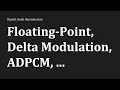 Alternate Digital Coding Explained Floating-Point Delta Modulation ADPCM