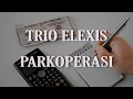 Download Lagu TRIO ALEXIS -  Parkoperasi (Lirik)