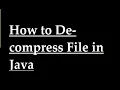 How to decompress File in Java