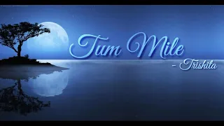 Download Tum Mile | Unplugged Cover | Trishita | Lyrics MP3