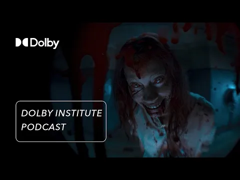 The Sound of Evil Dead Rise | The #DolbyInstitute Podcast