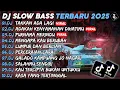 Download Lagu DJ SLOW BASS TERBARU 2025🎵DJ TAKKAN ADA LAGI🎵DJ ADAKAH KENYAMANAN DIHATIMU🎵FULL ALBUM