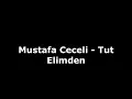 Mustafa Ceceli - Tut Elimden (1 SAAT)