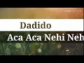 Lagu Dadido - Aca Aca Nehi Nehi Lirik Video