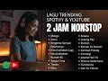Download Lagu 2 JAM LAGU TRENDING SPOTIFY \u0026 YOUTUBE 2025 — Cocok Untuk Santai, Kerja, atau Perjalanan