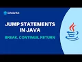 Jump Statements in Java Break Continue Return