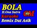 Download Lagu KARAOKE REMIX DUT ASYIK, BOLA - ONA SUTRA