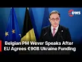 FULL PRESSER: Belgian PM Bart De Wever Speaks After EU Reaches €90 Billion Ukraine Funding Agreement