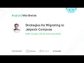 Strategies for Migrating to Jetpack Compose with Mohit Sarveiya