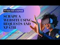 Python Requests and XPATH Tutorial Build a Website Scraper - Part 2