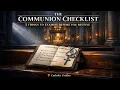 THE COMMUNION CHECKLIST 5 THINGS TO EXAMINE BEFORE YOU RECEIVE